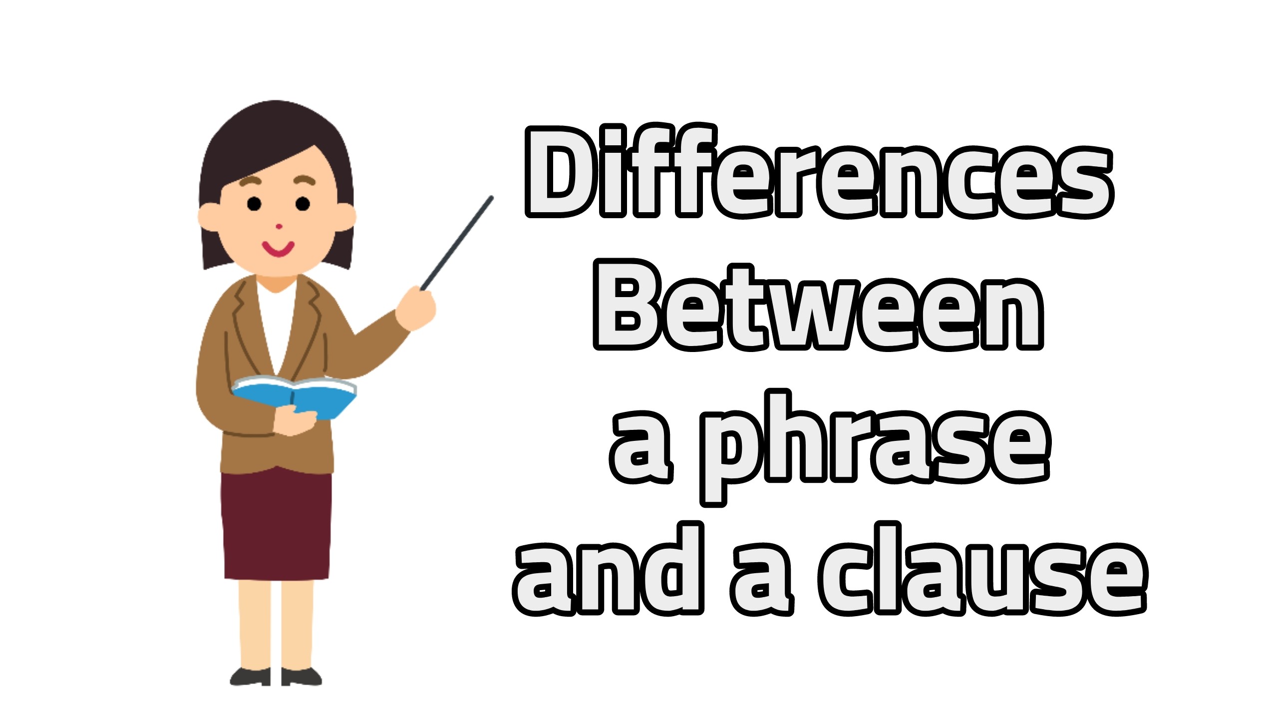 Meaning, Usage, types and Differences between phrase and clause