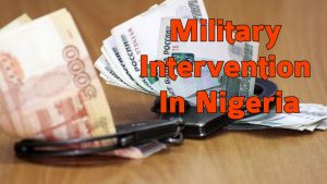 Why the military intervened in Nigerian politics