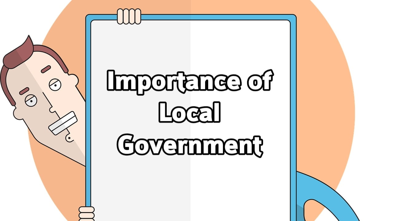 Importance of Local Government in a State/Country