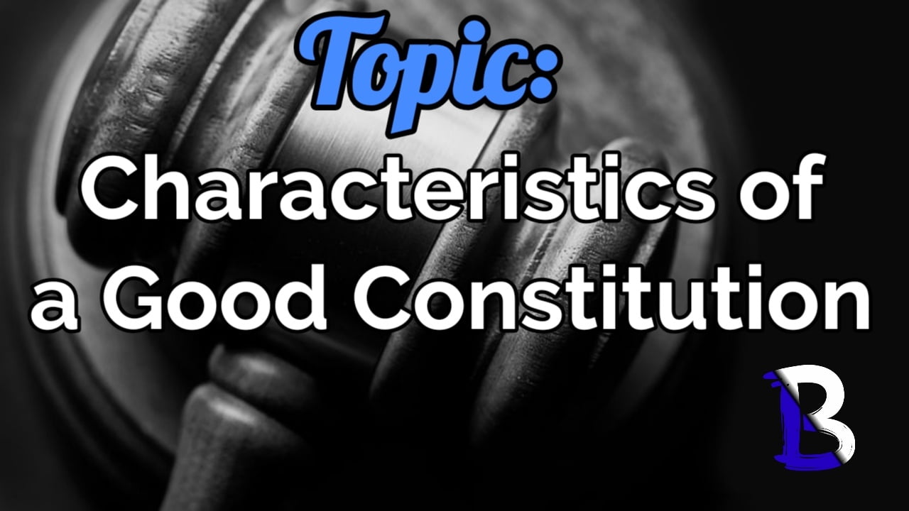 9 Essential Characteristics of a Good Constitution