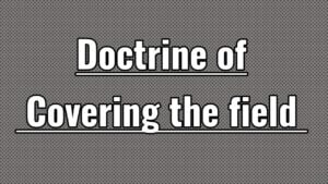 What is the doctrine of covering the field in constitutional law