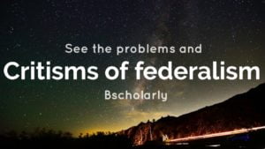 Critisms, challenges and problems of federalism