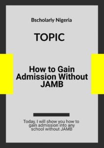 How To Gain Admission Without JAMB 2024: Top 8 Possible Ways - Bscholarly