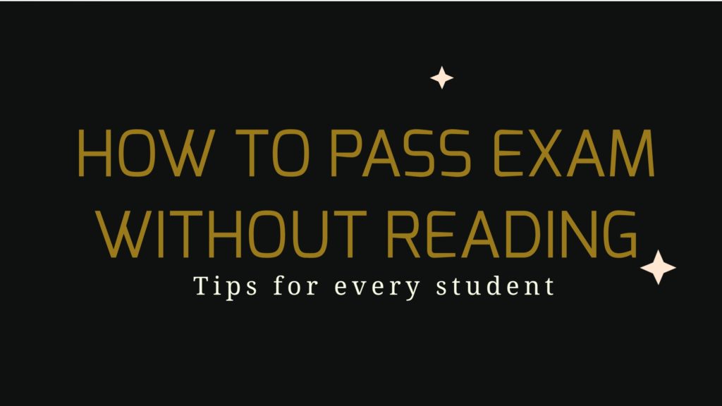 See how to pass exam without reading. 7 (seven) tentative ways and tips you need to pass examination in school without necessarily studying your books.