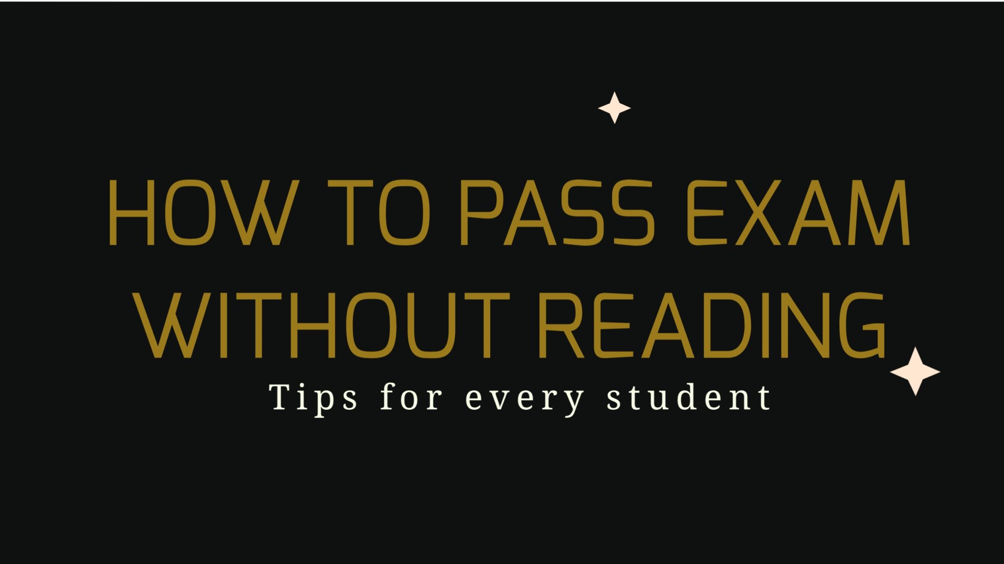 How To Pass Exams Without Reading/Studying: Top 7 Tips - Bscholarly