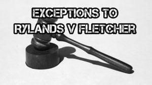 exceptions to the rule in Rylands v Fletcher