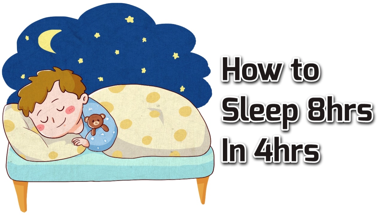 How To Sleep Eight Hours in Four Hours