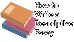 How to write a Descriptive Essay