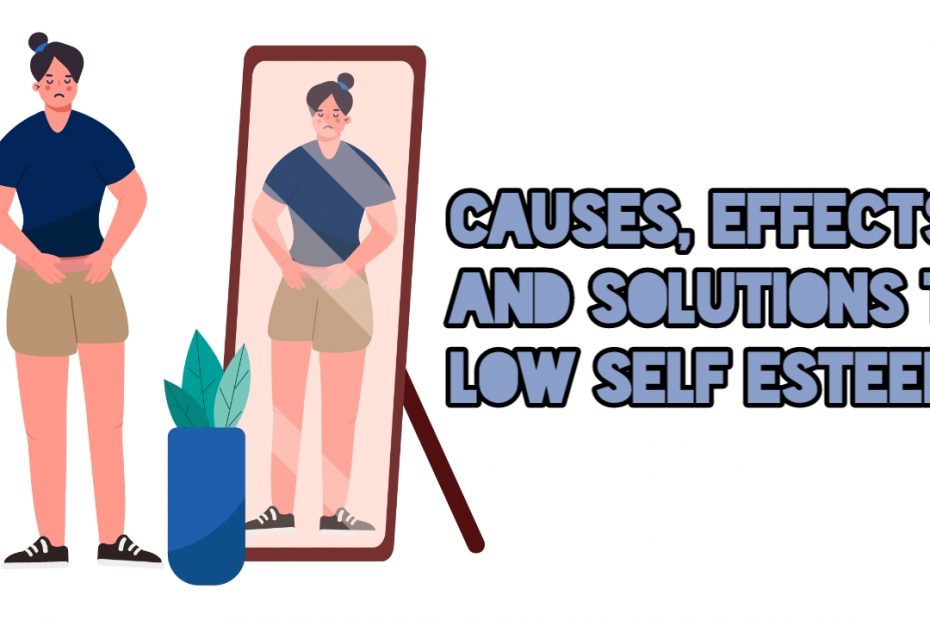 Causes, effects and solutions to low self-esteem