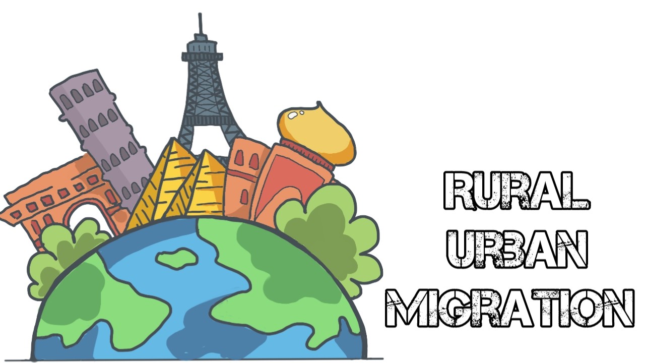 Rural-urban Migration: Meaning, Causes and Effects