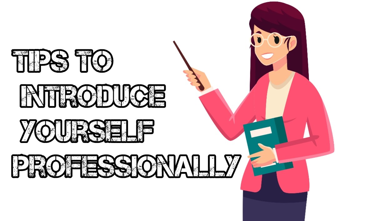 How to Introduce Yourself Professionally (with Examples)