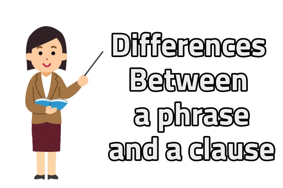 Meaning, Usage, types and Differences between phrase and clause