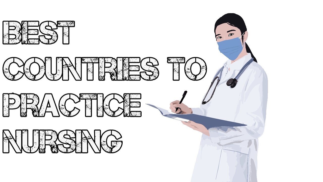 Best Countries To Practice Nursing 2022 (With High Salary): Top 11