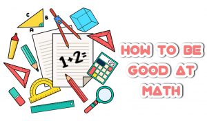 How to become good at math overnight