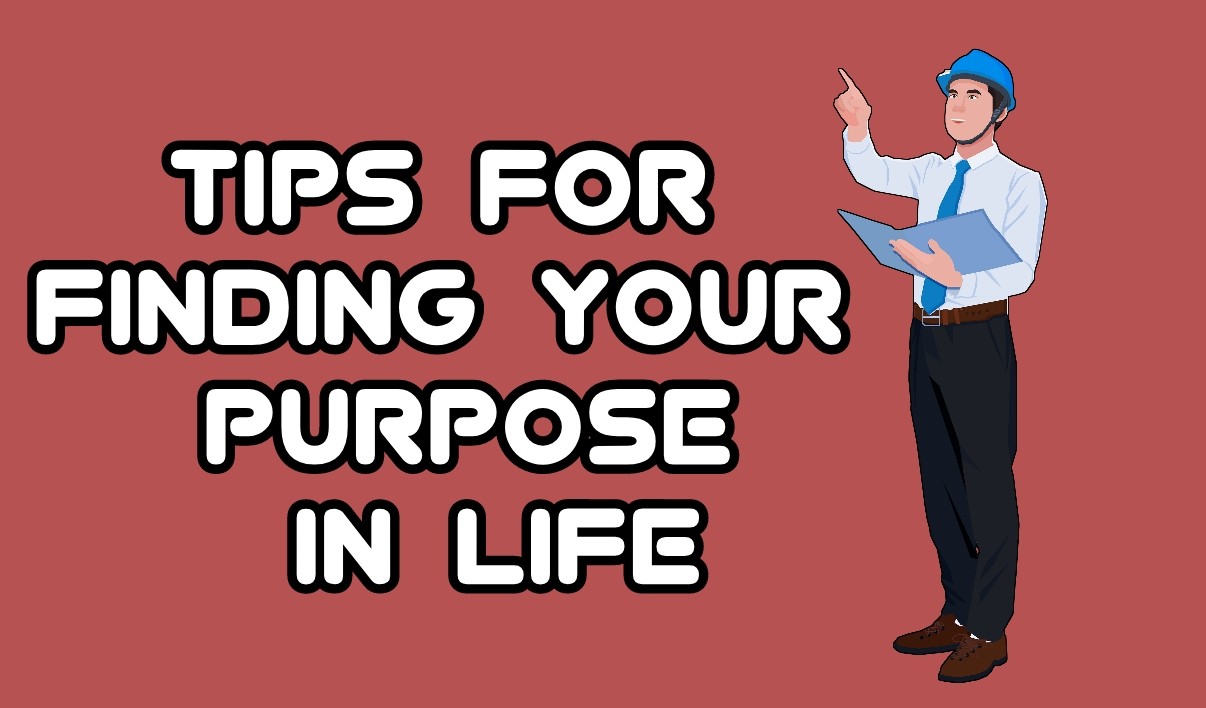 How To Find Your Purpose In Life: 12 Tips
