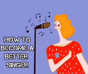 How to become a better singer fast