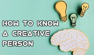 How to know you are a creative person