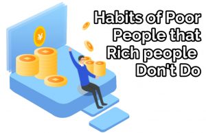 Things Poor People Do That the Rich Don’t Do