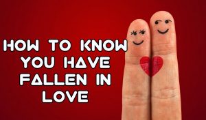 How To Know You Have Fallen in Love with someone