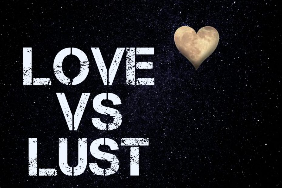 Difference love the whats and between lust Lust vs.